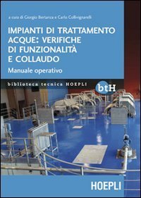 Impianti di trattamento acque: verifiche di funzionalità e collaudo. Manuale operativo