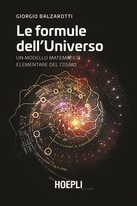 Le formule dell'universo. Alla ricerca di un modello matematico del cosmo