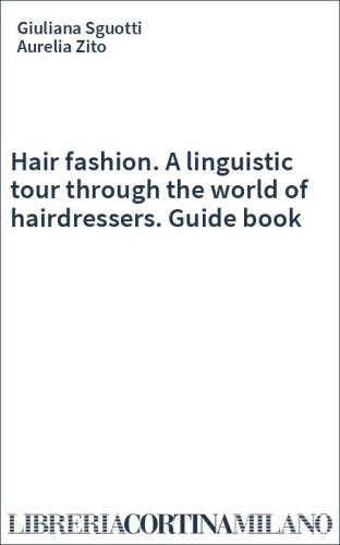 Hair fashion. A linguistic tour through the world of hairdressers. Guide book