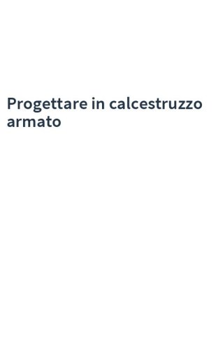 Progettare in calcestruzzo armato