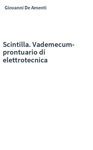 Scintilla. Vademecum-prontuario di elettrotecnica
