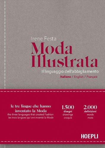 Moda illustrata. Il linguaggio dell'abbigliamento. Ediz. italiana, inglese e francese