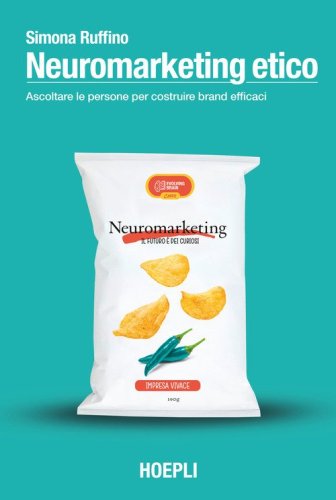 Neuromarketing etico. Ascoltare le persone per costruire brand efficaci