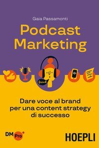 Podcast marketing. Dare voce al brand per una content strategy di successo