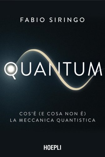 Quantum. Cos'è (e cosa non è) la meccanica quantistica