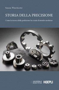 I perfezionisti. Come la storia della precisione ha creato il mondo moderno