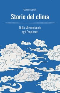 Storie del clima. Dalla Mesopotamia agli Esopianeti