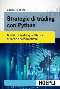 Strategie di trading con Python. Modelli di analisi quantitativa al servizio dell'investitore