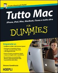 Tutto Mac for dummies. IPhone, iPad, iMac, MacBook, iTunes e molto altro