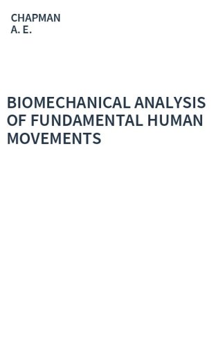 BIOMECHANICAL ANALYSIS OF FUNDAMENTAL HUMAN MOVEMENTS