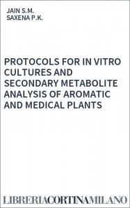 PROTOCOLS FOR IN VITRO CULTURES AND SECONDARY METABOLITE ANALYSIS OF AROMATIC AND MEDICAL PLANTS