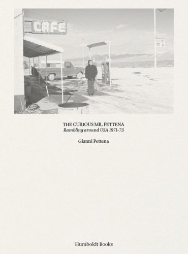 The curiours Mr. Pettena. Rambling around USA 1971-73