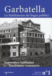 Garbatella. Lo stabilimento dei Bagni pubblici. Innocenzo Sabbatini, l'architetto visionario