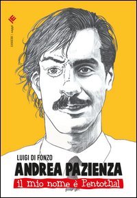 Andrea Pazienza. Il mio nome è Pentothal