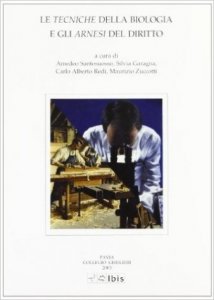 Le tecniche della biologia e gli arnesi del diritto