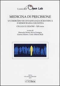 Medicina di precisione. Un esercizio di cittadinanza scientifica e democrazia cognitiva. Cellule e genomi XIII corso