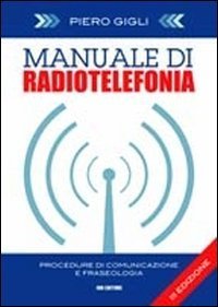 Manuale di radiotelefonia. Procedure di comunicazione e fraseologia. Ediz. italiana e inglese
