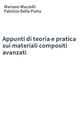 Appunti di teoria e pratica sui materiali compositi avanzati