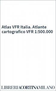 Atlas VFR Italia. Atlante cartografico VFR 1:500.000