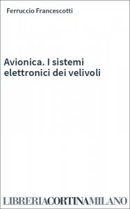 Avionica. I sistemi elettronici dei velivoli
