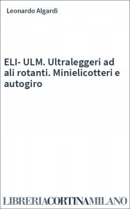ELI-ULM. Ultraleggeri ad ali rotanti. Minielicotteri e autogiro