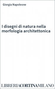 I disegni di natura nella morfologia architettonica