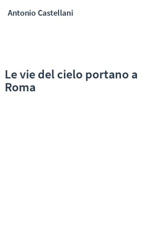 Le vie del cielo portano a Roma