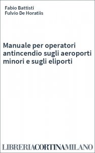 Manuale per operatori antincendio sugli aeroporti minori e sugli eliporti