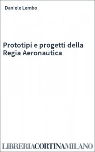 Prototipi e progetti della Regia Aeronautica
