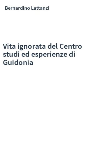 Vita ignorata del Centro studi ed esperienze di Guidonia