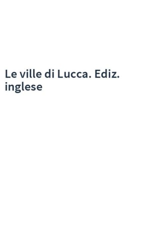 Le ville di Lucca. Ediz. inglese