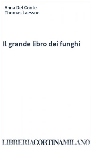 Il grande libro dei funghi