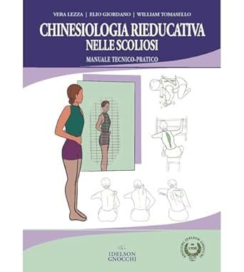 Chinesiologia rieducativa nelle scoliosi. Manuale tecnico-pratico