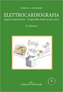Elettrocardiografia. Rapida interpretazione. Terapia delle aritmie in area critica