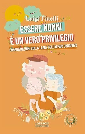 Essere nonni è un privilegio. Considerazioni sulla Legge dell'Affido Condiviso