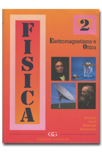 Fisica. Elettromagnetismo e ottica