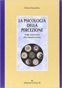 La psicologia della percezione. Dalla sensazione alla comunicazione