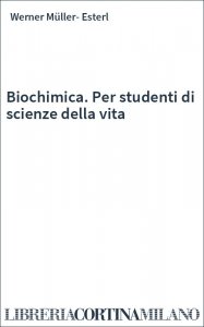 Biochimica. Per studenti di scienze della vita