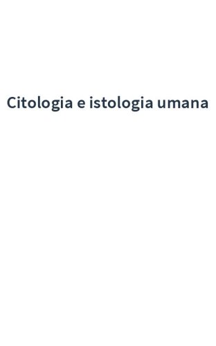 Citologia e istologia umana