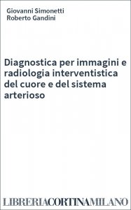 Diagnostica per immagini e radiologia interventistica del cuore e del sistema arterioso