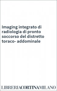 Imaging integrato di radiologia di pronto soccorso del distretto toraco-addominale