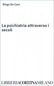 La psichiatria attraverso i secoli