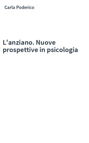 L'anziano. Nuove prospettive in psicologia