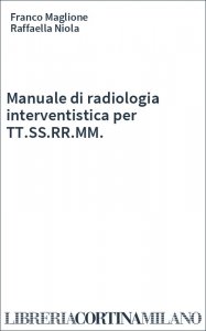 Manuale di radiologia interventistica per TT.SS.RR.MM.