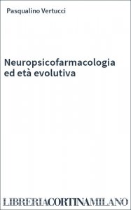 Neuropsicofarmacologia ed età evolutiva