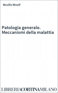 Patologia generale. Meccanismi della malattia