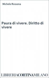 Paura di vivere. Diritto di vivere