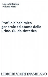 Profilo biochimico generale ed esame delle urine. Guida sintetica