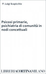 Psicosi primarie, psichiatria di comunità in nodi concettuali
