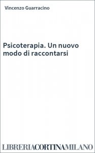 Psicoterapia. Un nuovo modo di raccontarsi